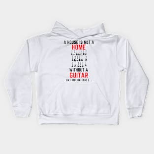 A house is not a home without a guitar Kids Hoodie